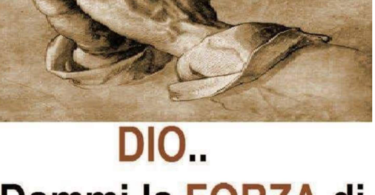 Dio Dammi la Forza di Non Mollare Mai